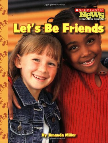 Let's Be Friends (Scholastic News Nonfiction Readers: We the Kids)