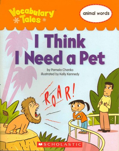 I Think I Need a Pet (Vocabulary Tales): Animal Words