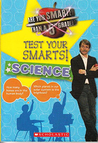 Test Your Smarts! Science (Are you Smarter than a 5th Grader?)