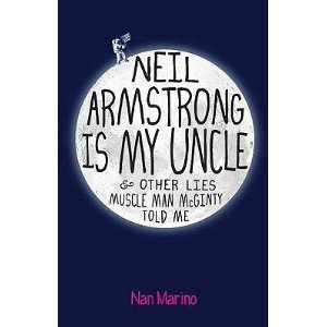 Neil Armstrong Is My Uncle & Other Lies Muscle Man Mcginty Told Me (Paperback) (A Novel by Nan Marino)