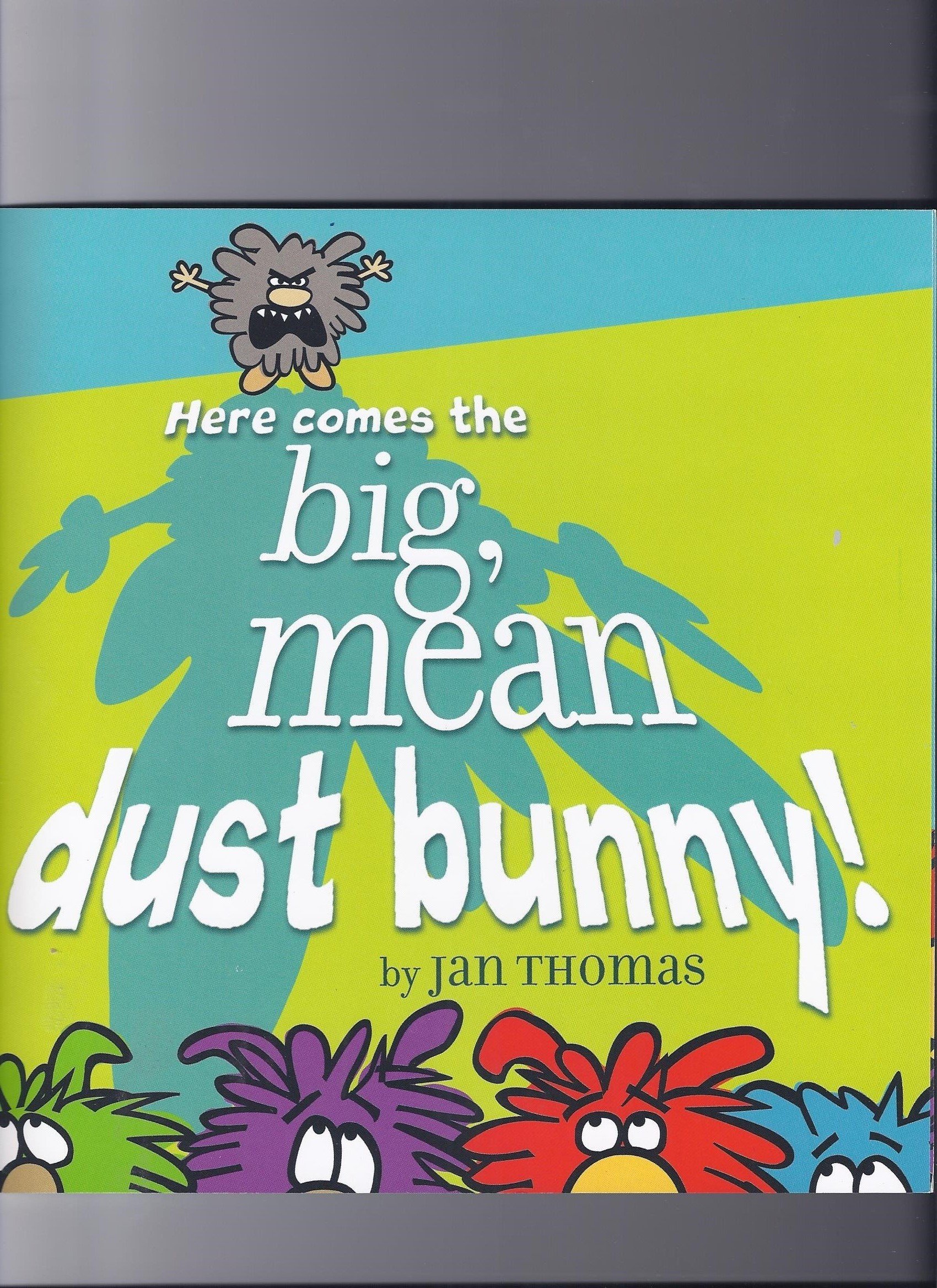 Here Comes the Big, Mean Dust Bunny