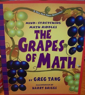 The Grapes of Math: Mind-Stretching Math Riddles (Scholastic Bookshelf) by Greg Tang, Harry Briggs (Illustrator)