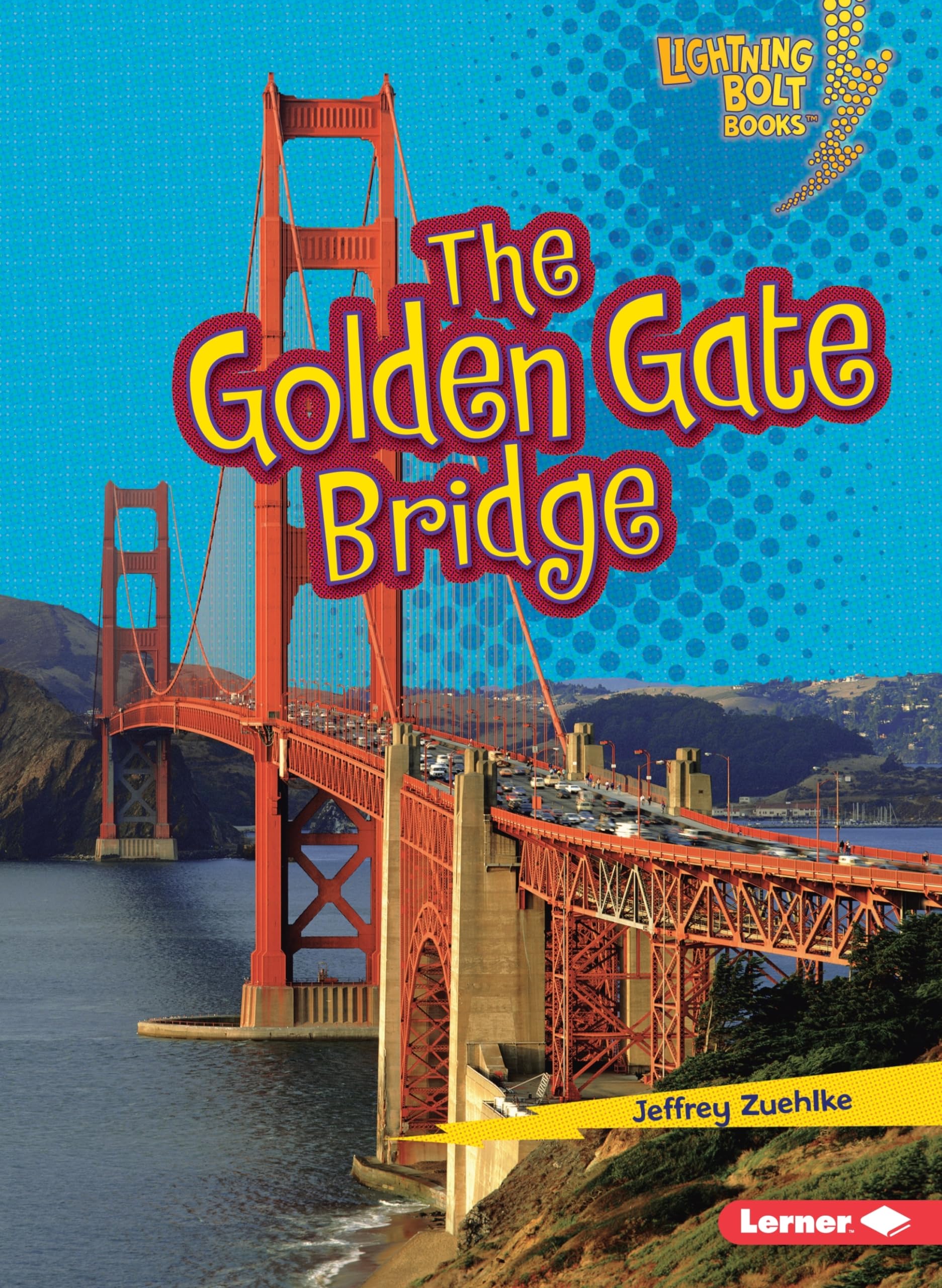 The Golden Gate Bridge (Lightning Bolt Books ® ― Famous Places)