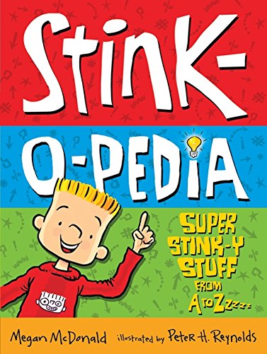 Stink-O-Pedia: Super Stink-Y Stuff From A to Zzzzz