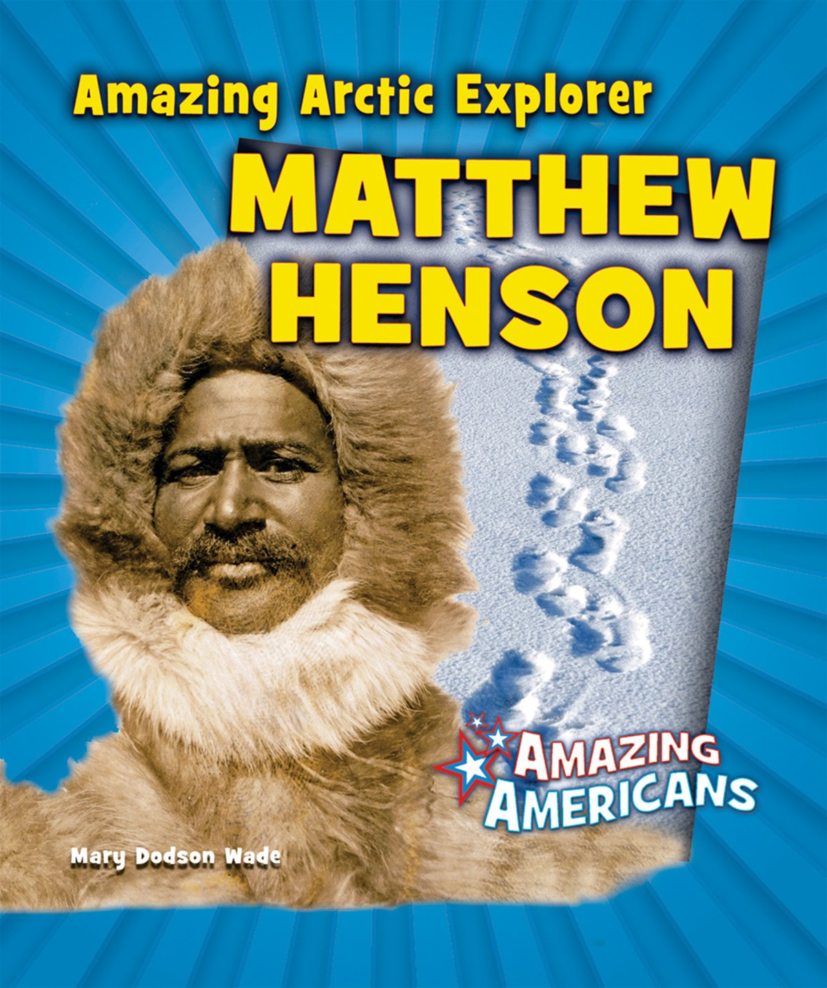 Amazing Arctic Explorer Matthew Henson (Amazing Americans)