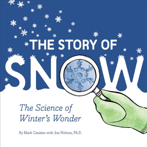 The Story of Snow: The Science of Winter's Wonder