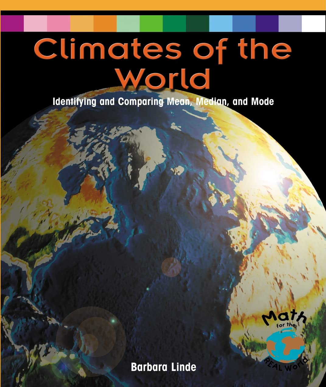 Climates of the World: Identifying and Comparing Mean, Median, and Mode (Math For The Real World)