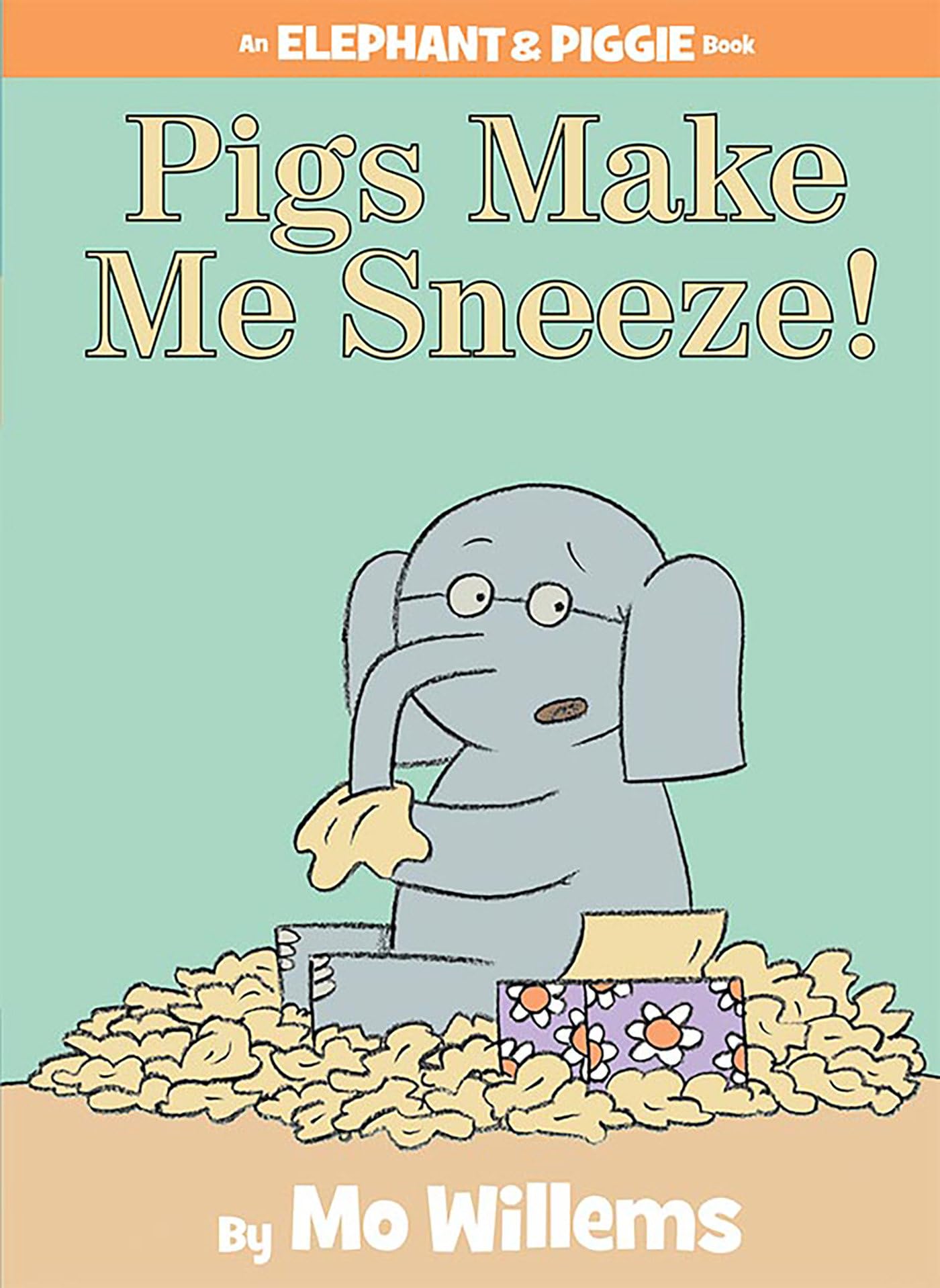 Pigs Make Me Sneeze!-An Elephant and Piggie Book