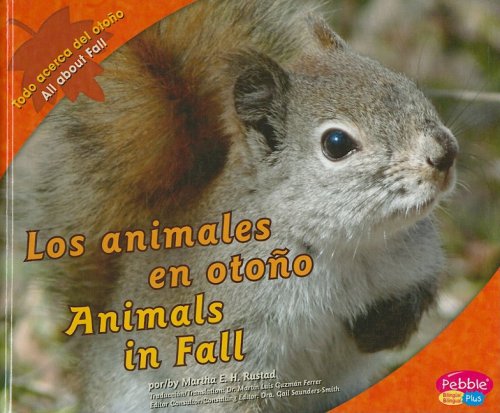 Los animales en otono/ Animals in Fall (Todo acerca del otoño/All about Fall) (Spanish and English Edition)