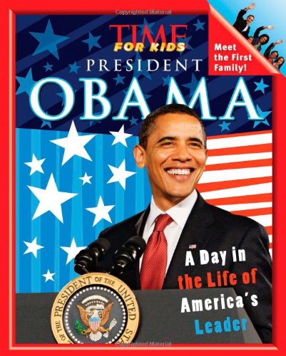 TIME For Kids President Obama: A Day in the Life of America's Leader