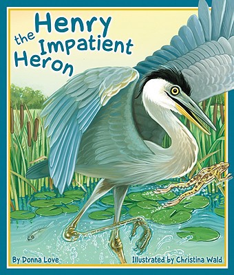 Henry the Impatient Heron (Arbordale Collection)