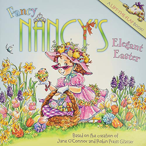 Fancy Nancy's Elegant Easter: An Easter And Springtime Book For Kids