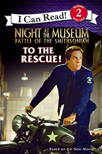 Night at the Museum: Battle of the Smithsonian: To the Rescue! (I Can Read Book 2)