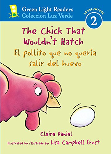 The Chick That Wouldn't Hatch/El pollito que no quería salir del huevo (Green Light Readers Level 2) (Spanish and English Edition)