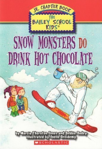 Snow Monsters Do Drink Hot Chocolate (The Bailey School Kids Junior Chapter Book, 9)