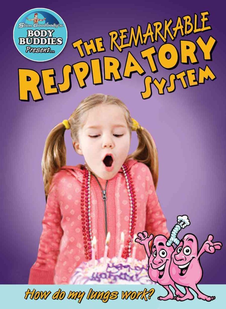 The Remarkable Respiratory System: How Do My Lungs Work? (Slim Goodbody's Body Buddies, 3)