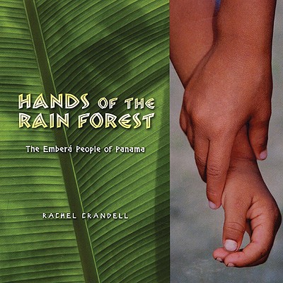 Hands of the Rain Forest: The Emberá People of Panama