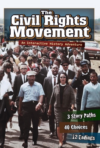The Civil Rights Movement An Interactive History Adventure