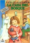 La Casa del Bosque (Little House in the Big Woods, Spanish Language Edition)