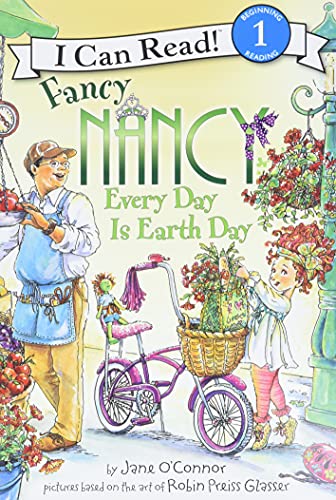 Fancy Nancy: Every Day Is Earth Day: A Springtime Book For Kids (I Can Read Level 1)