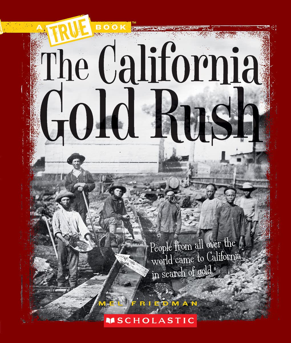 The California Gold Rush (A True Book: Westward Expansion) (A True Book (Relaunch))