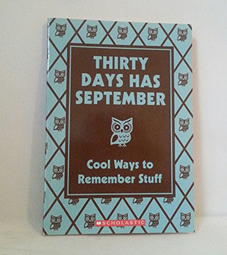 Thirty Days Has September: Cool Ways to Remember Stuff