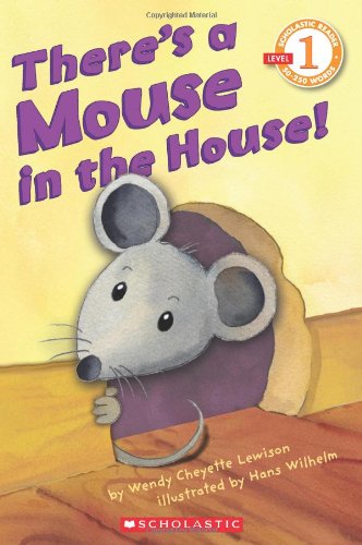 Scholastic Reader Level 1: There's a Mouse in the House!