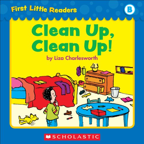First Little Readers: Clean Up, Clean Up! (Level B)