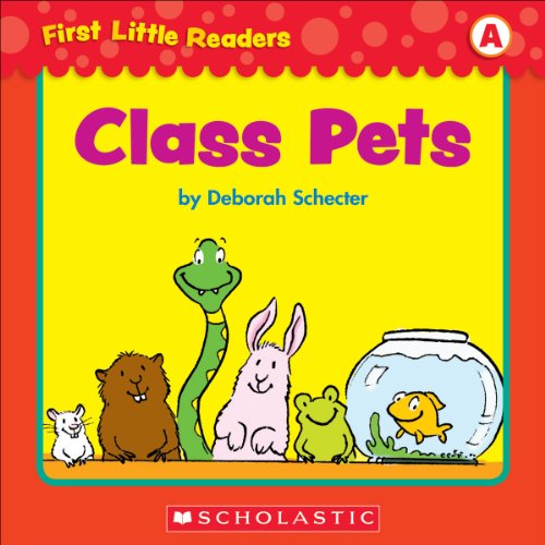 First Little Readers: Class Pets (Level A)