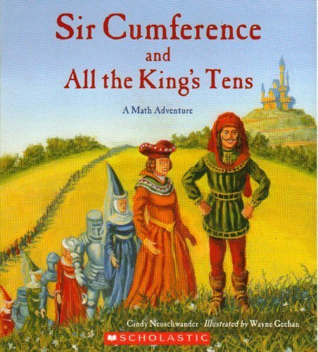 Sir Cumference and All the King's Tens: A Math Adventure by Cindy Neuschwander (2010) Paperback