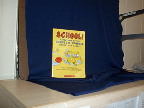 School! Adventures at the Harvey N. Trouble Elementary School