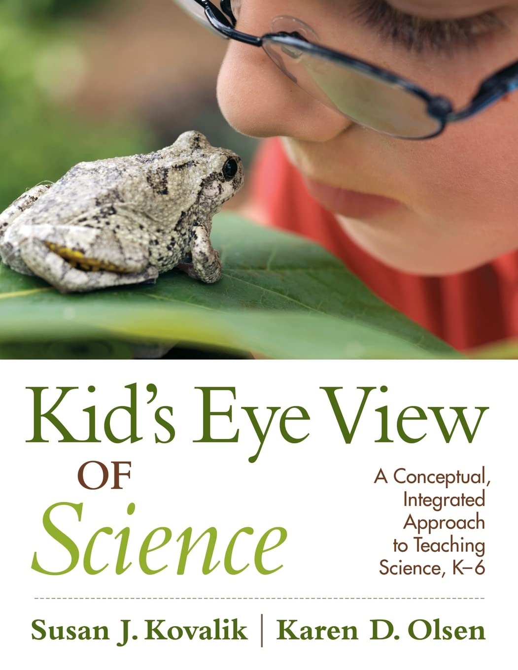 Kid’s Eye View of Science: A Conceptual, Integrated Approach to Teaching Science, K–6