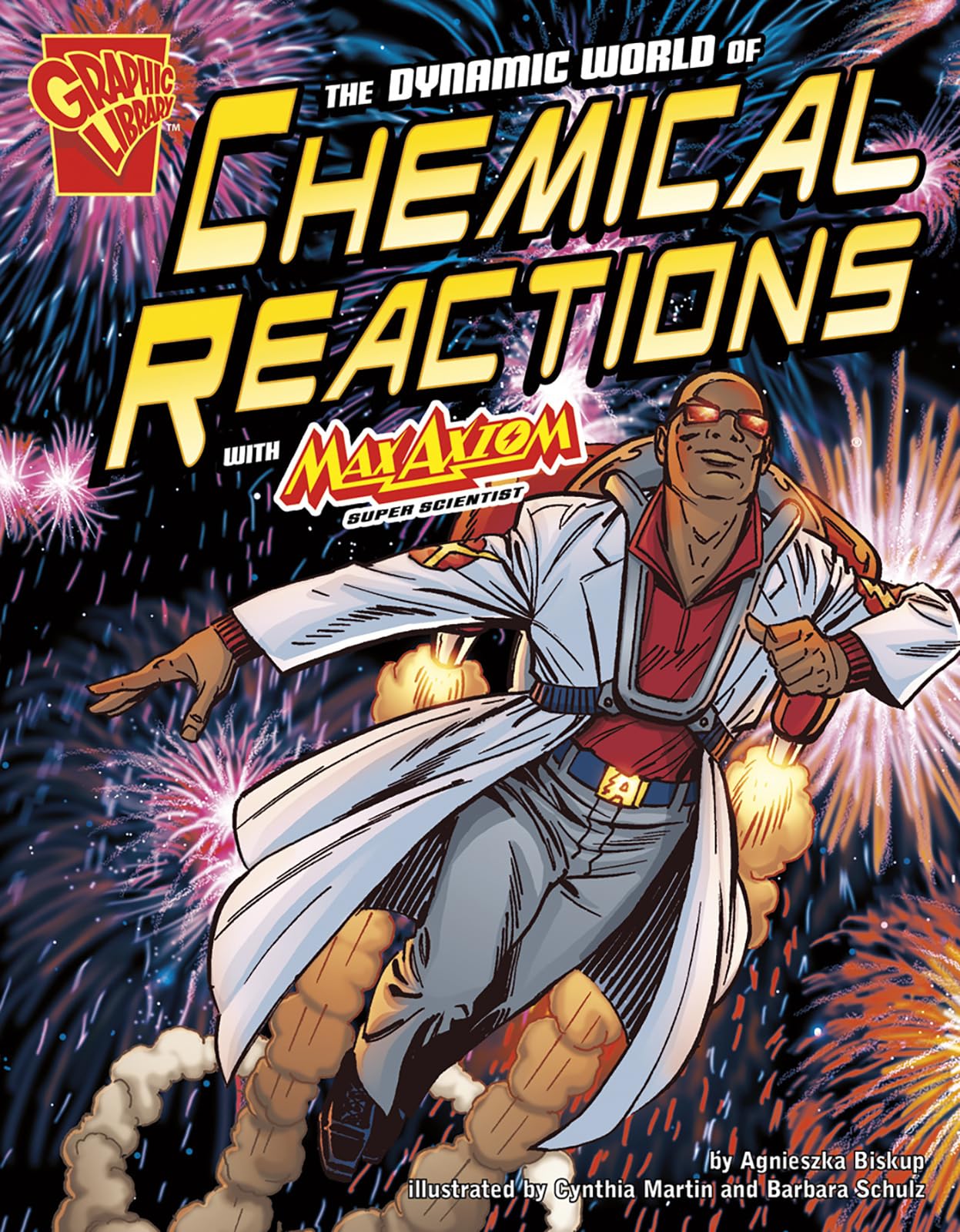 The Dynamic World of Chemical Reactions with Max Axiom, Super Scientist (Graphic Science)
