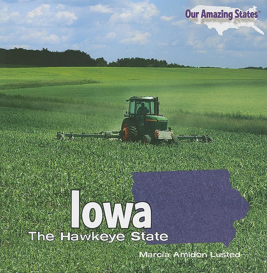 Iowa: The Hawkeye State (Our Amazing States)
