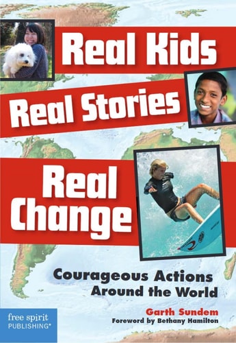 Real Kids, Real Stories, Real Change: Courageous Actions Around the World
