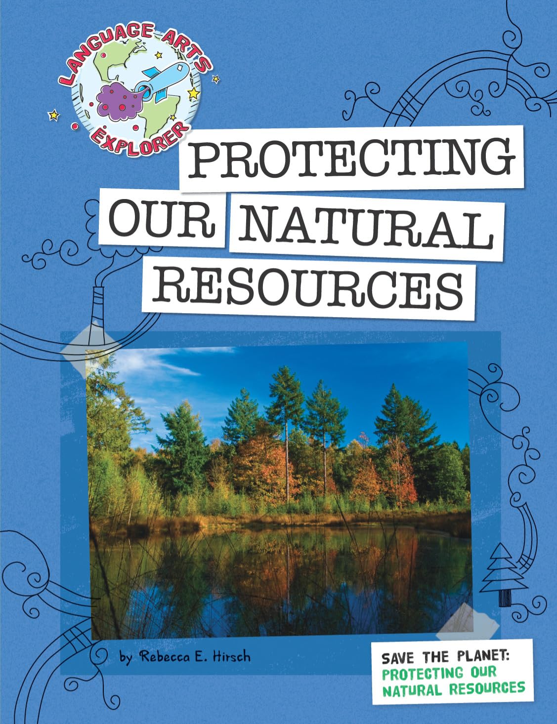 Save the Planet: Protecting Our Natural Resources (Explorer Library: Language Arts Explorer)