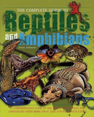 The Complete Guide to Reptiles and Amphibians
