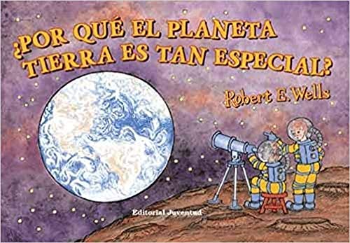 ¿Por qué el planeta tierra es tan especial? (Spanish Edition)