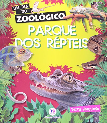 Parque dos Repteis - Colecao Um Dia no Zoologico