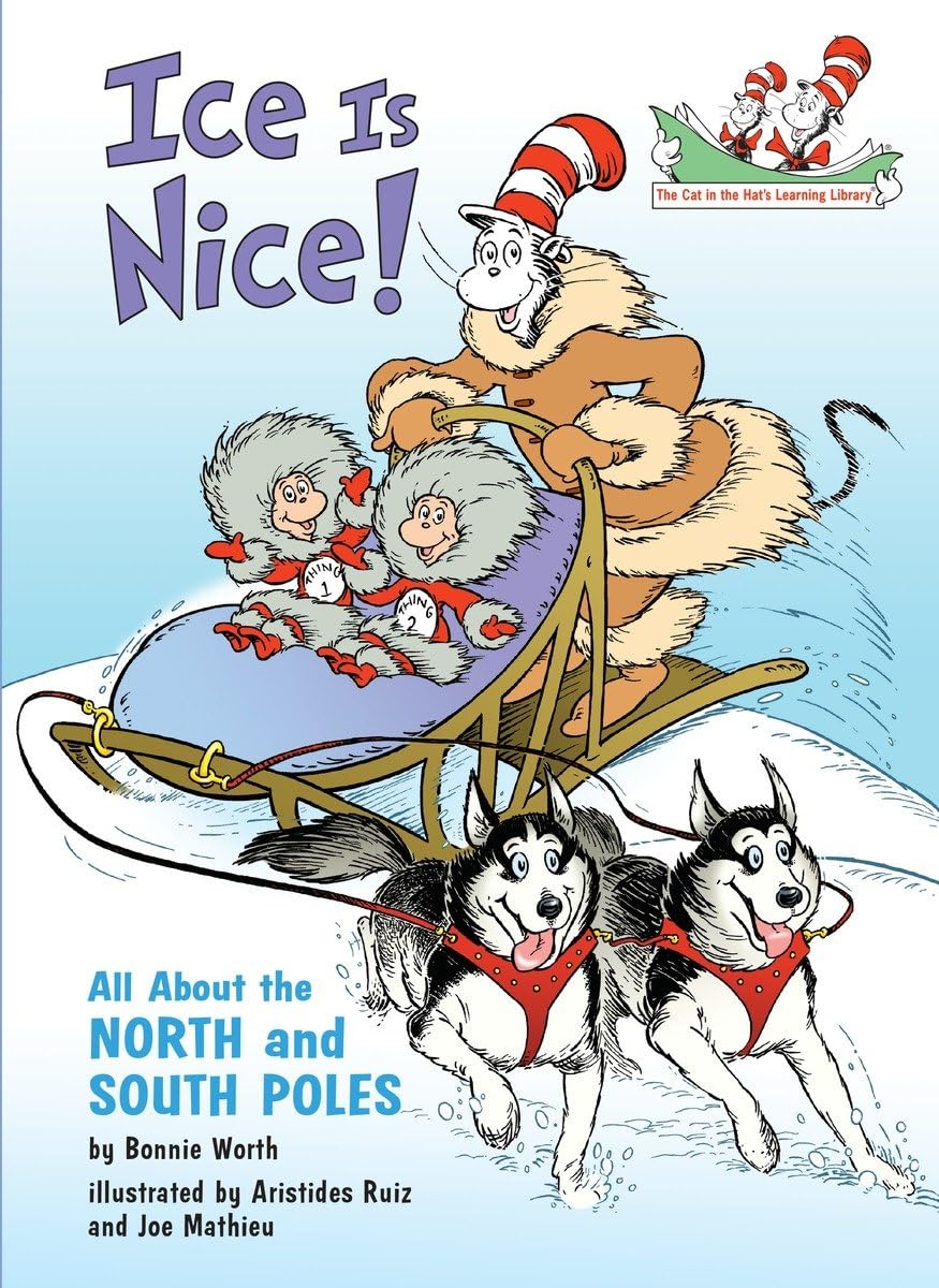 Ice Is Nice!: All About the North and South Poles (Cat in the Hat's Learning Library)