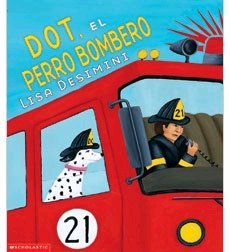 Dot, El Perro Bombero / Dot The Fire Dog (Spanish Edition)