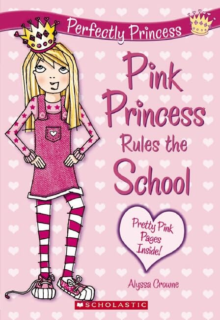 Pink Princess Rules the School by Alyssa Crowne (2009