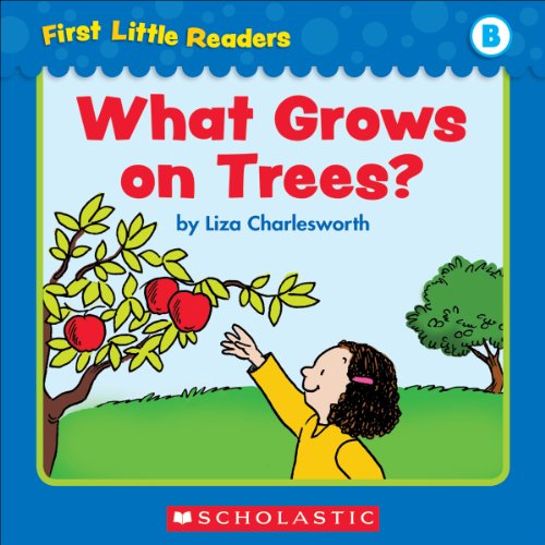 First Little Readers: What Grows On Trees? (Level B)