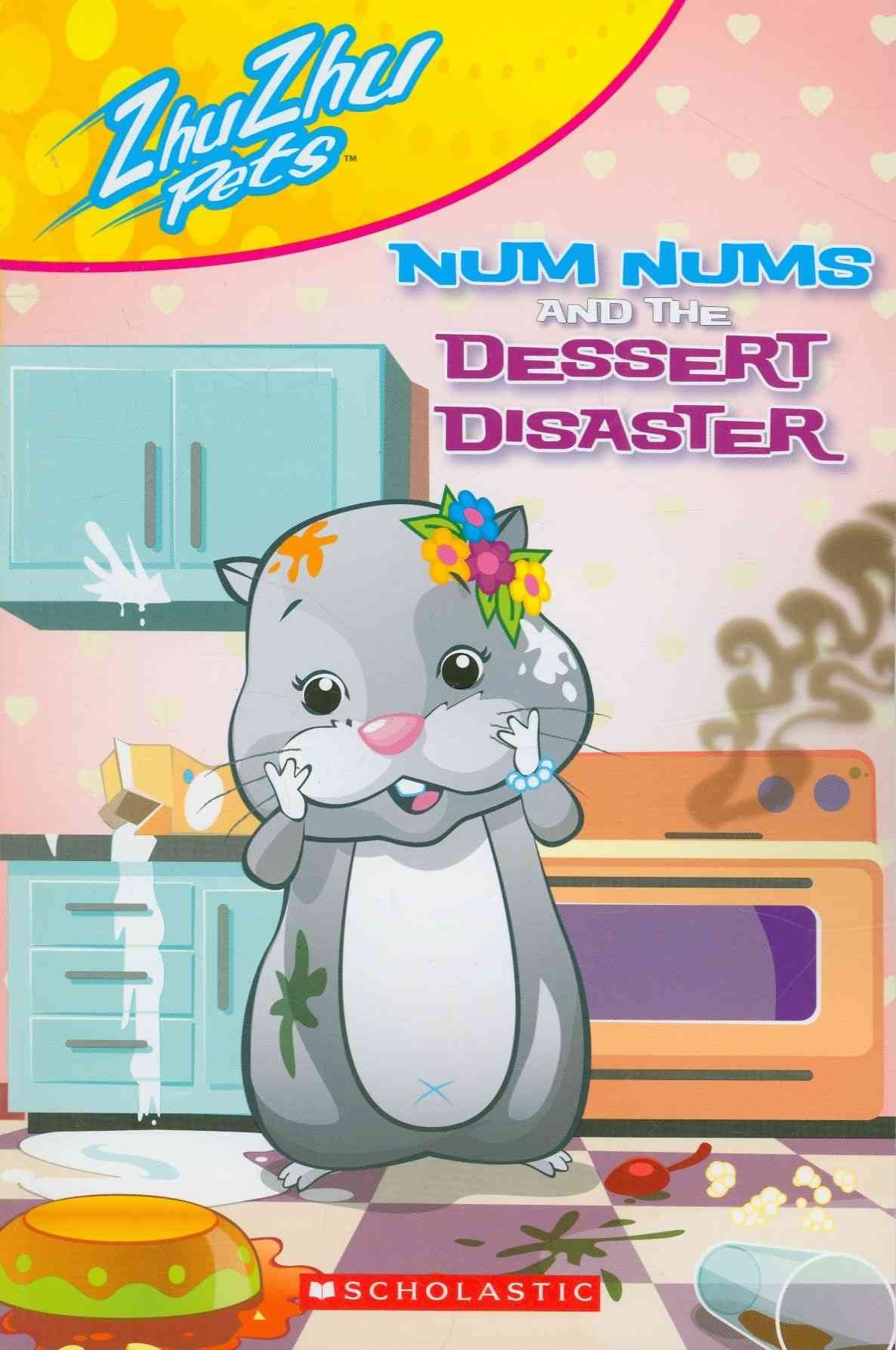 Zhu Zhu Pets: Num Nums and the Dessert Disaster