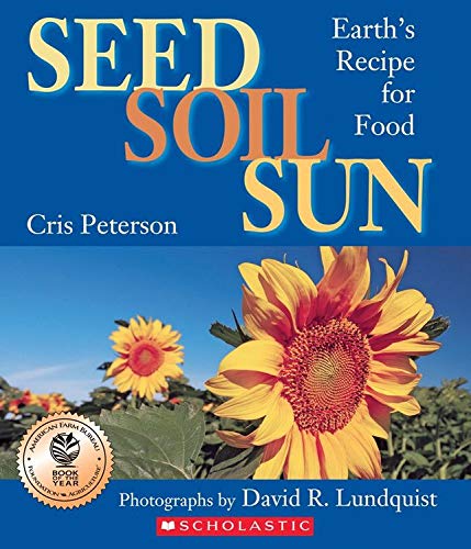 Seed Soil Sun: Earth's Recipe For Food