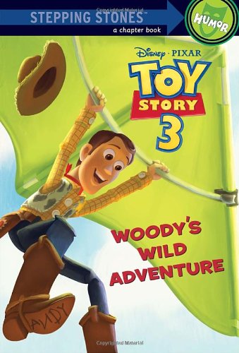 Woody's Wild Adventure (Disney/Pixar Toy Story 3) (A Stepping Stone Book(TM))