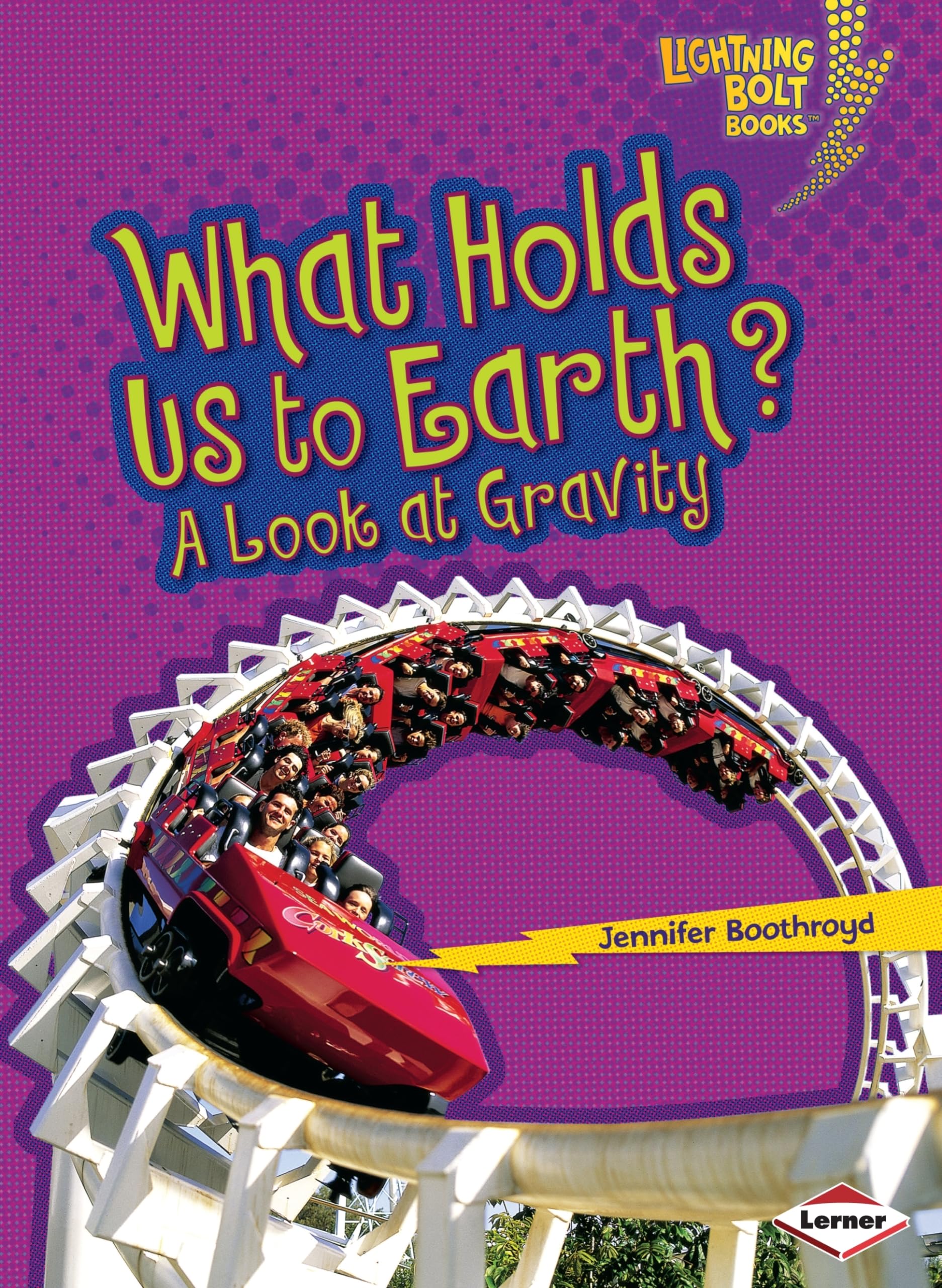 What Holds Us to Earth?: A Look at Gravity (Lightning Bolt Books ® ― Exploring Physical Science)