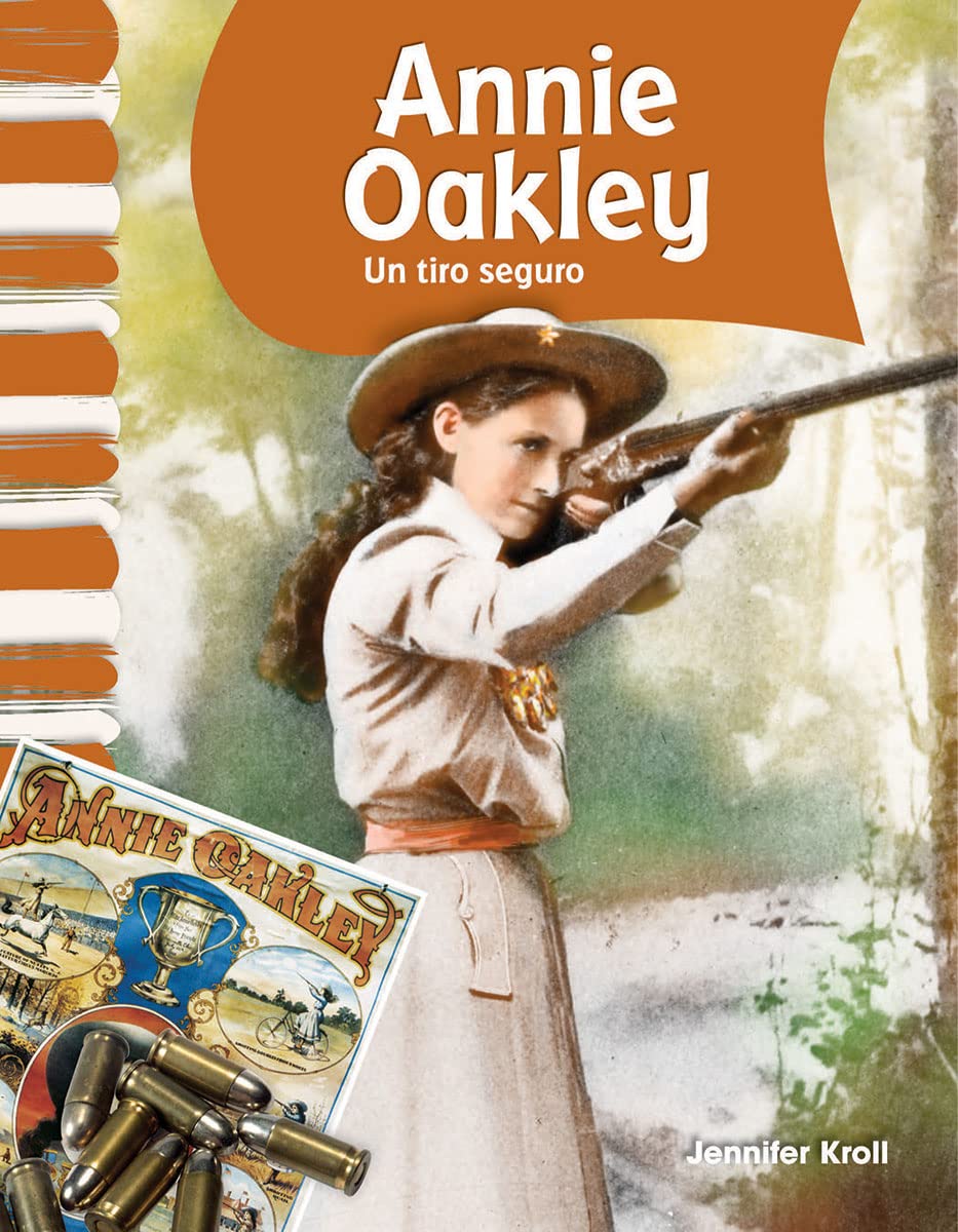 Teacher Created Materials - Primary Source Readers: Annie Oakley - Un tiro seguro (Little Sure Shot) - Grades 1-2 - Guided Reading Level K