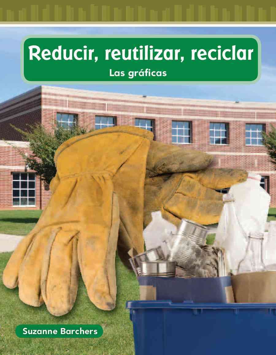 Teacher Created Materials - Mathematics Readers: Reducir, reutilizar, reciclar (Reduce, Reuse, Recycle) - Grade 2 - Guided Reading Level M