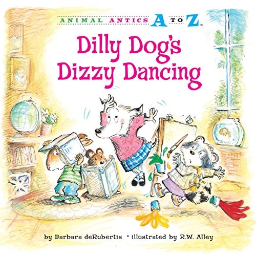Dilly Dog's Dizzy Dancing (Animal Antics A to Z)